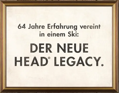 Cartello con cornice dorata: "64 anni di esperienza riuniti in un unico sci: IL NUOVO HEAD® LEGACY".